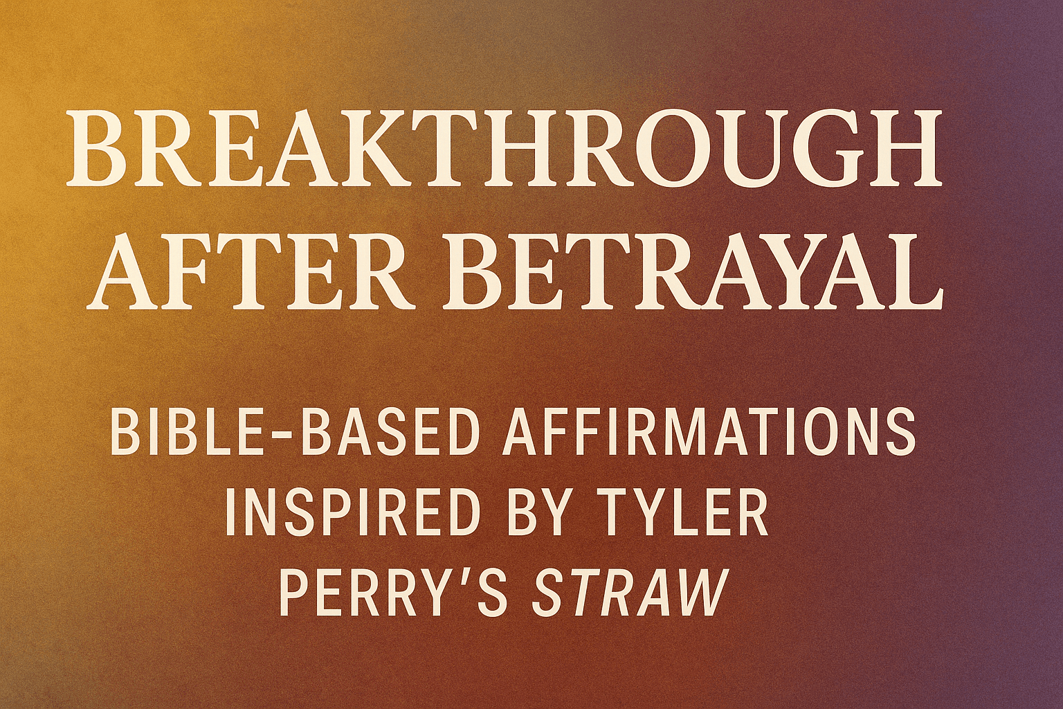 breakthrough after betrayal