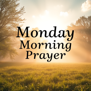 Monday Morning Prayer