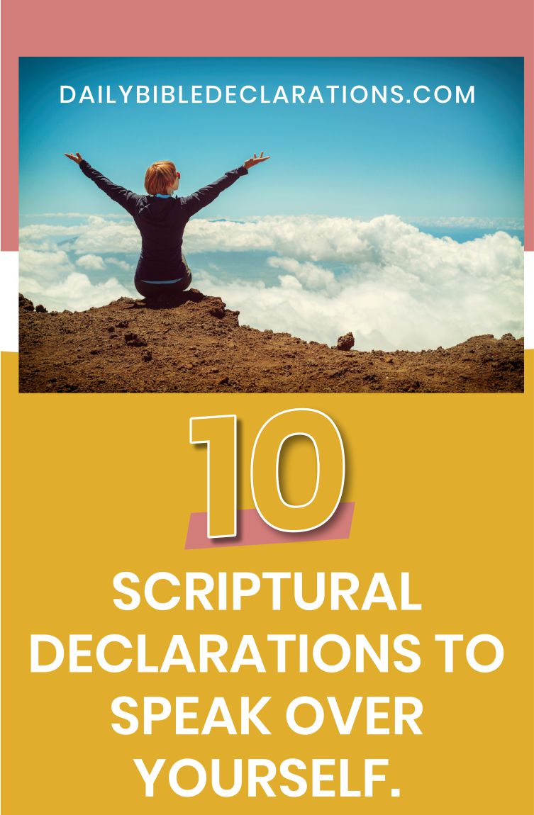 10 Scriptural Declarations to Speak Over Yourself - Daily Bible Declarations