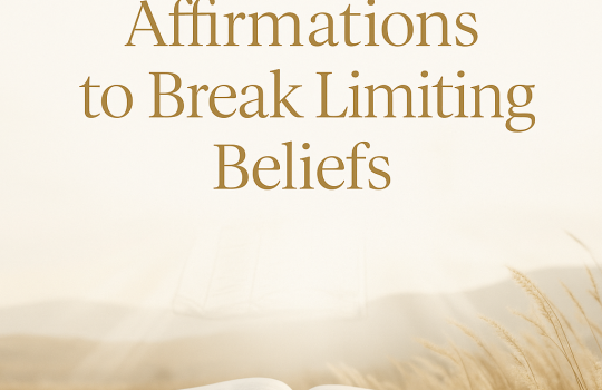 Scriptural Affirmations to Break Limiting Beliefs