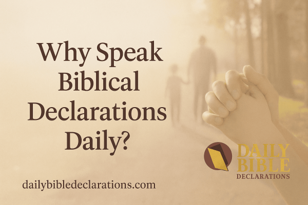 How to Speak Biblical Declarations Daily